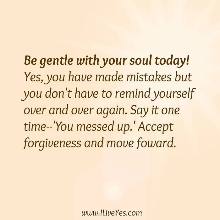 Be GENTLE with you today... love YOU